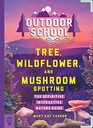 Outdoor School Tree Wildflower and Mushroom Spotting The Definitive Interactive Nature Guide