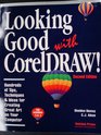 Looking good with CorelDRAW Hundreds of tips techniques  ideas for creating great art on your computer