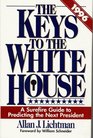 The Keys to the White House  A Surefire Guide to Predicting the Next President
