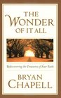 The Wonder of It All: Rediscovering the Treasures of Your Faith