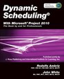 Dynamic Scheduling with Microsoft Project 2010 The Book by and for Professionals