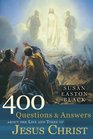 400 Questions and Answers About the Life and Times of Jesus Christ