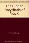 The Hidden Encyclicals of Pius XI