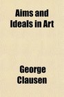 Aims and Ideals in Art