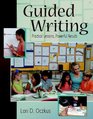 Guided Writing: Practical Lessons, Powerful Results