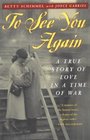 To See You Again  A True Story of Love in a Time of War