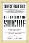 The Enigma of Suicide  A Timely Investigation into the Causes the Possibilities for Prevention and the Paths to Healing