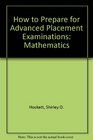 How to Prepare for Advanced Placement Examinations Mathematics