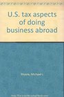 US tax aspects of doing business abroad