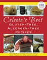 Celeste's Best Gluten-Free, Allergen-Free Recipes: Over 250 Recipes Free of Gluten, Wheat, Dairy, Casein, Soy, Corn, Nuts and Yeast