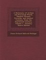 A   Dictionary of Archaic and Provincial Words Obsolete Phrases Proverbs and Ancient Customs from the Fourteenth Century Volume 1  Primary Sourc