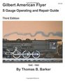 Gilbert American Flyer S Gauge Operating and Repair Guide (Volume 1)