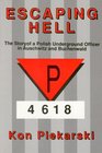 Escaping Hell The story of a Polish underground officer in Auschwitz and Buchenwald