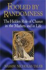 Fooled by Randomness The Hidden Role of Chance in the Markets and in Life First Edition