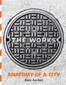 The Works  Anatomy of a City