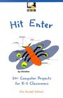 Hit Enter 50  Computer Projects for K5 Classrooms