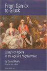 From Garrick to Gluck Essays on Opera in the Age of Enlightenment