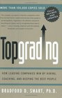 Topgrading How Leading Companies Win by Hiring Coaching and Keeping the Best People Revised and Updated Edition