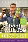 The Reboot with Joe Juice Diet Lose Weight Get Healthy and Feel Amazing