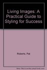 Living Images A Practical Guide to Styling for Success