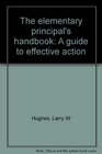 The elementary principal's handbook A guide to effective action