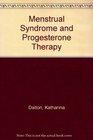 Menstrual Syndrome and Progesterone Therapy