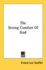 The Strong Comfort Of God