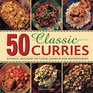50 Classic Curries Authentic Deliciously Spicy Dishes Shown In Over 300 Photographs