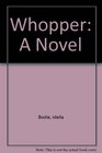 Whopper A Novel