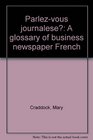 Parlezvous journalese A glossary of business newspaper French