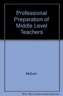 Professional Preparation of Middle Level Teachers