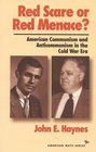 Red Scare or Red Menace? : American Communism and Anti Communism in the Cold War Era (The American Ways Series)