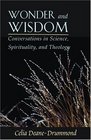 Wonder and Wisdom Conversations in Science Spirituality and Theology