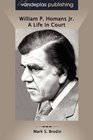 William P Homans Jr A Life In Court