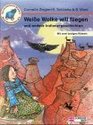 Weie Wolke will fliegen und andere Indianergeschichten Mit zwei lustigen Rtseln