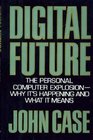 Digital future The personal computer explosionwhy it's happening and what it means