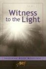 Witness to the Light Inspiring Daily Devotions