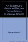 An Executive's Guide to Effective Presentations