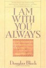 I Am With You Always A Treasury of Inspirational Quotations Poems and Prayers