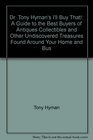 Dr Tony Hyman's I'll Buy That A Guide to the Best Buyers of Antiques Collectibles and Other Undiscovered Treasures Found Around Your Home and Bus