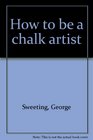 How to be a chalk artist