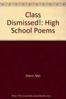 Class Dismissed High School Poems by Mel Glenn