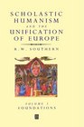 Scholastic Humanism and the Unification of Europe Foundations