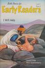 Bible Stories for Early Readers:  I Will Help
