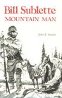 Bill Sublette Mountain Man
