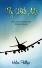 Fly With Me A True Story of Healing from Multiple Sclerosis