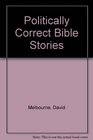 Politically Correct Bible Stories