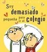 Soy Demasiado Pequena Para Ir Al Colegio