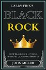 Larry Fink's BlackRock How BlackRock Loves us Watches us and Destroys us