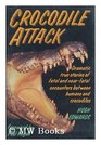 Crocodile Attack/Dramatic True Stories of Fatal and NearFatal Encounters Between Humans and Crocodiles